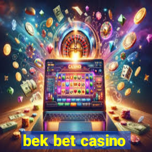 bek bet casino